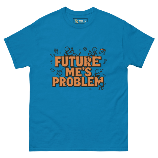Future Me's Problem - Classic Tee