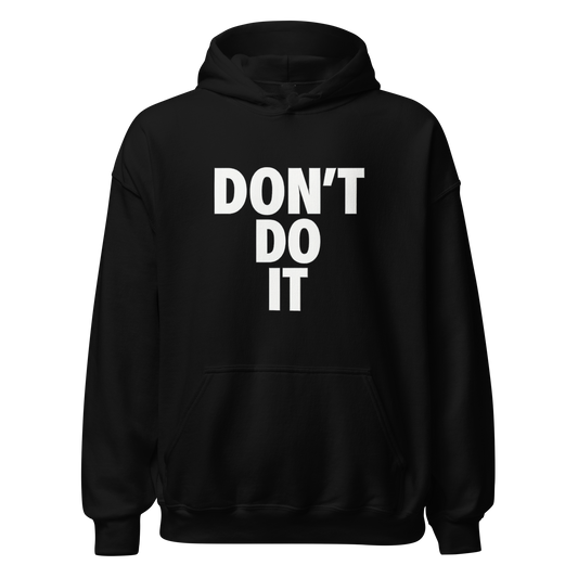 Don't Do It - Hoodie