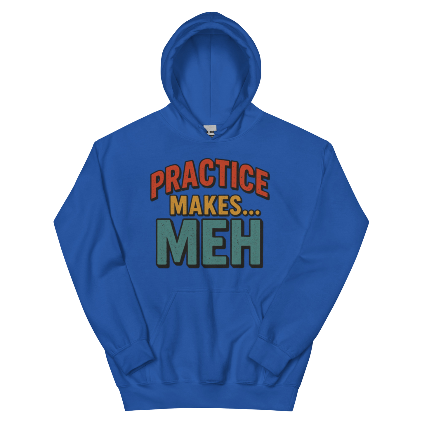 Practice Makes Meh - Hoodie