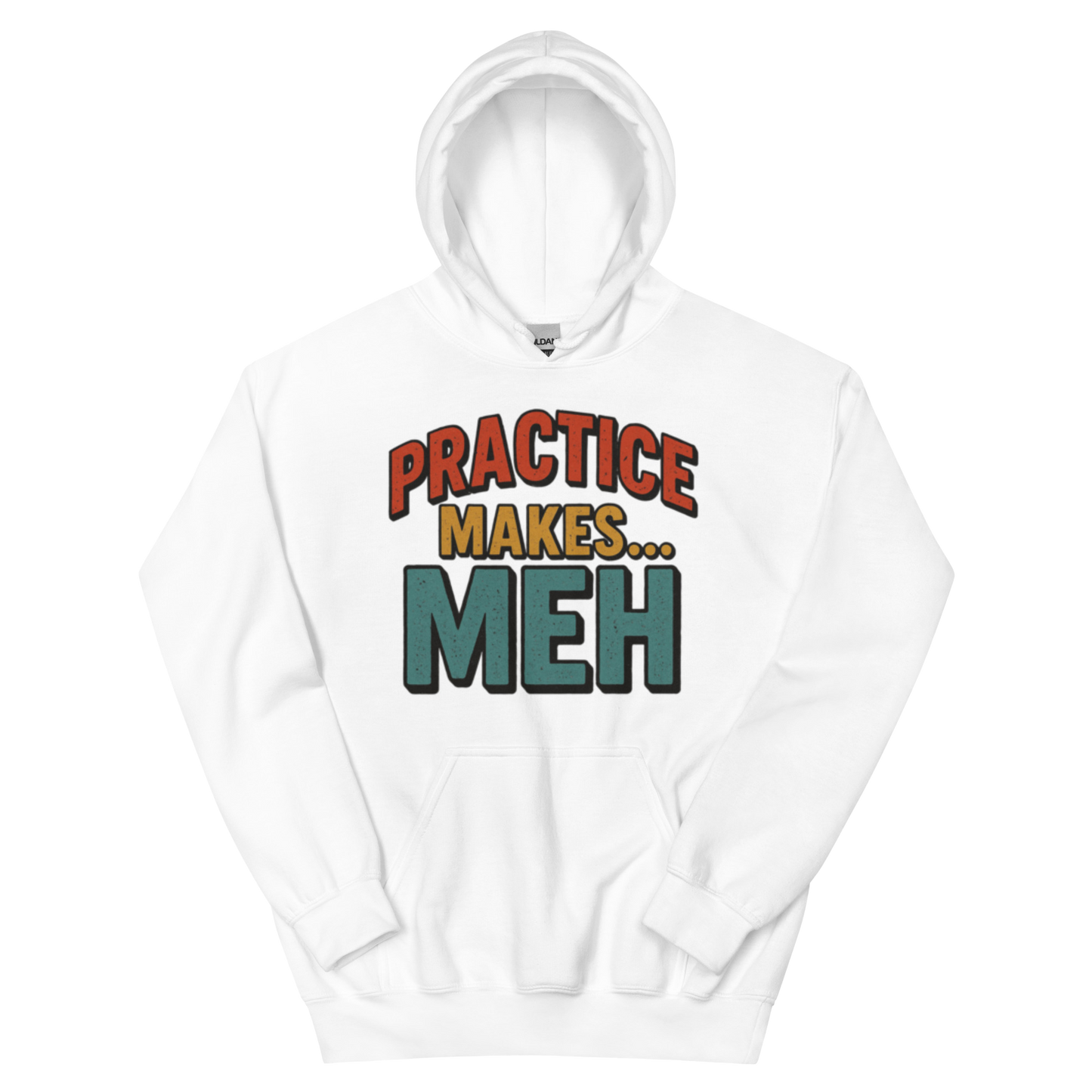 Practice Makes Meh - Hoodie