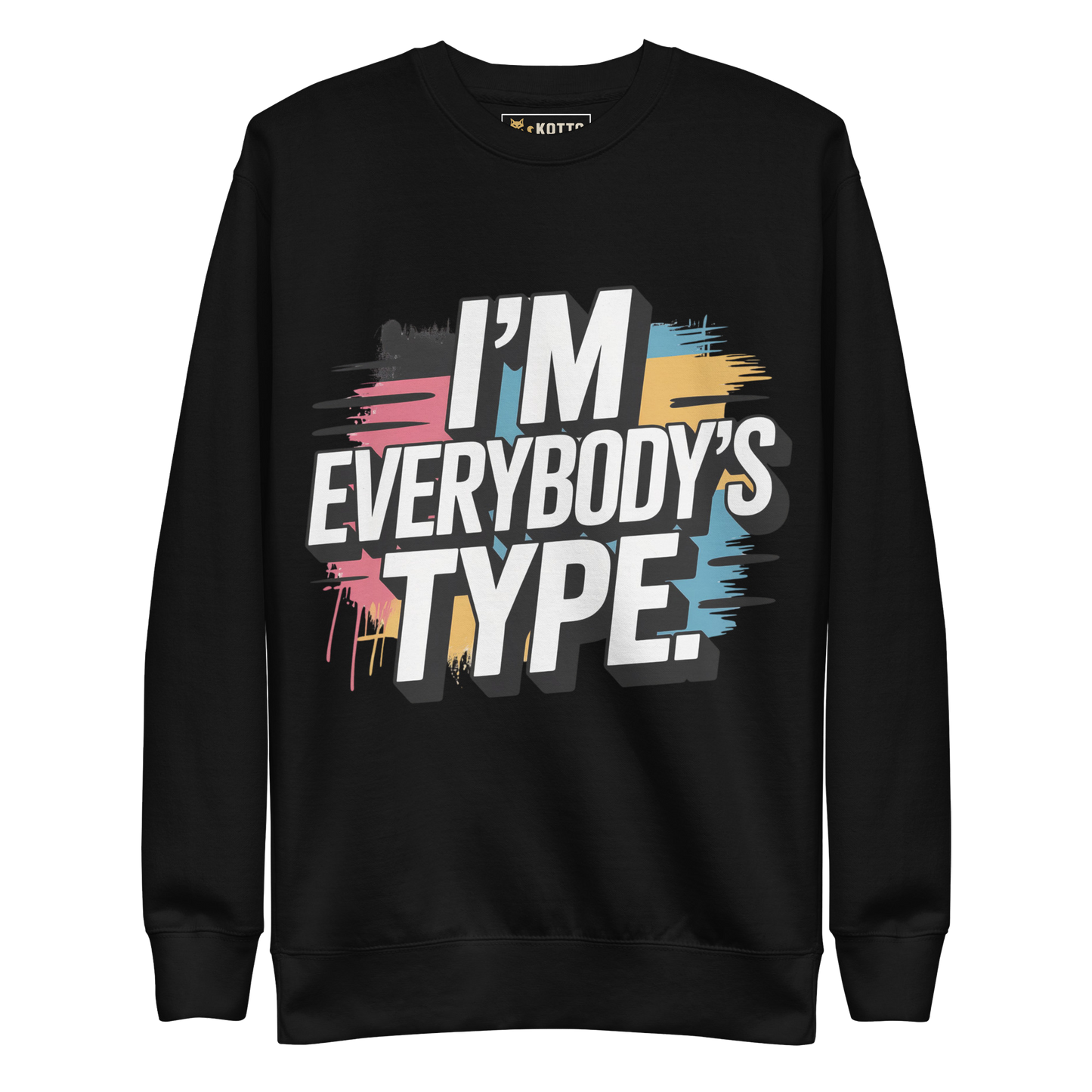 I'm Everybody's Type - Premium Sweatshirt