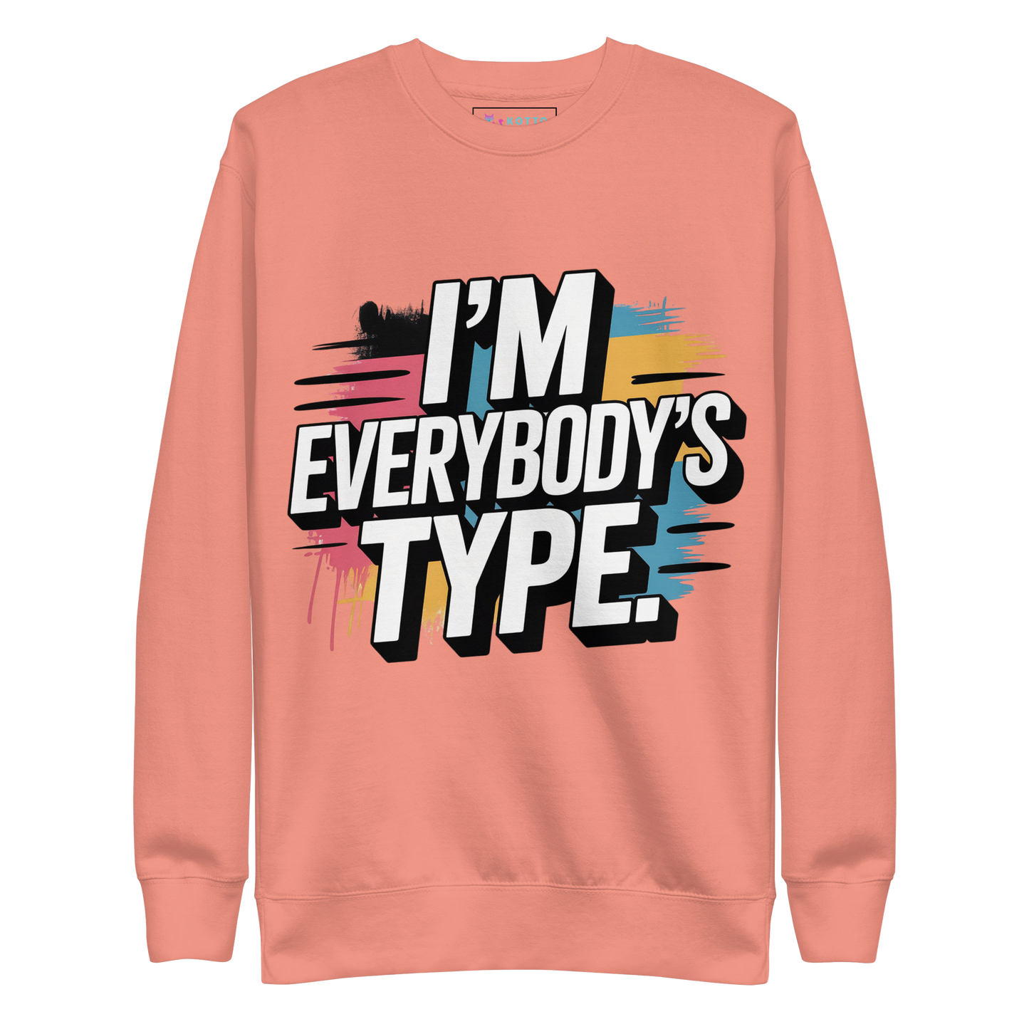 I'm Everybody's Type - Premium Sweatshirt