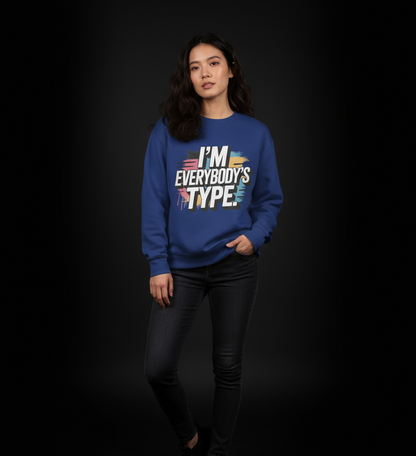 I'm Everybody's Type - Premium Sweatshirt