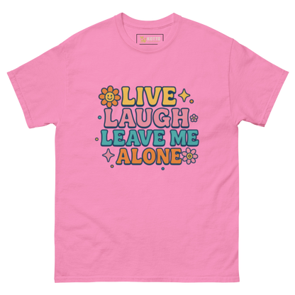 Live, Laugh, Leave Me Alone - Classic Tee