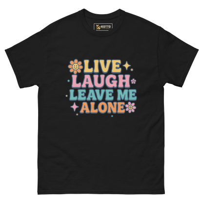 Live, Laugh, Leave Me Alone - Classic Tee