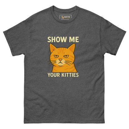 Show Me Your Kitties - Classic Tee