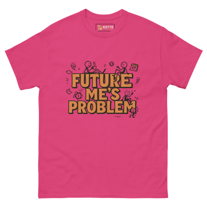 Future Me's Problem - Classic Tee
