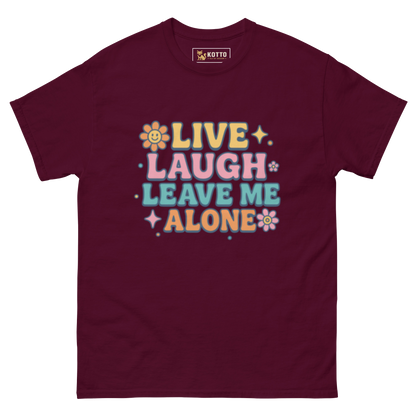 Live, Laugh, Leave Me Alone - Classic Tee