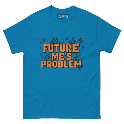 Future Me's Problem - Classic Tee