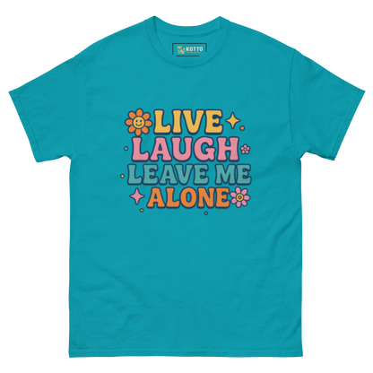 Live, Laugh, Leave Me Alone - Classic Tee