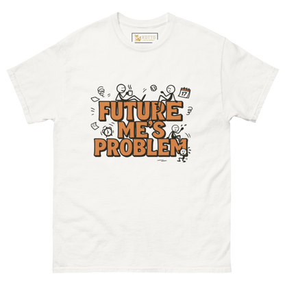 Future Me's Problem - Classic Tee