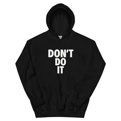 Don't Do It - Hoodie