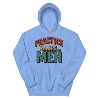 Practice Makes Meh - Hoodie