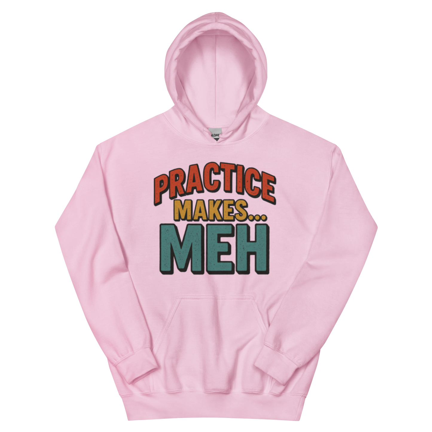 Practice Makes Meh - Hoodie
