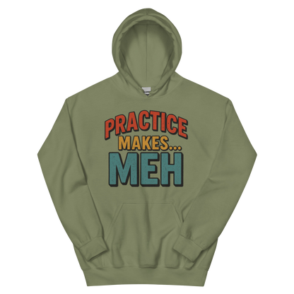 Practice Makes Meh - Hoodie