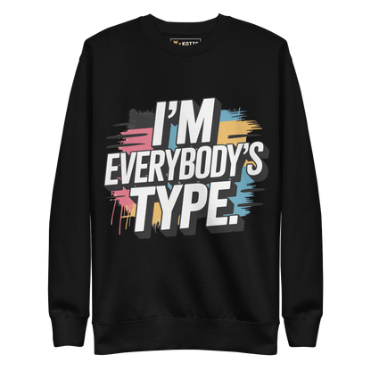 I'm Everybody's Type - Premium Sweatshirt