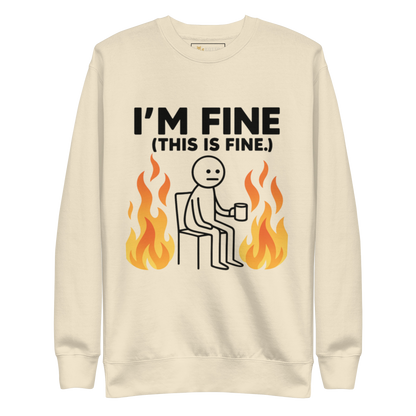 I'm Fine - Premium Sweatshirt