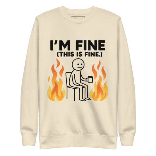 I'm Fine - Premium Sweatshirt