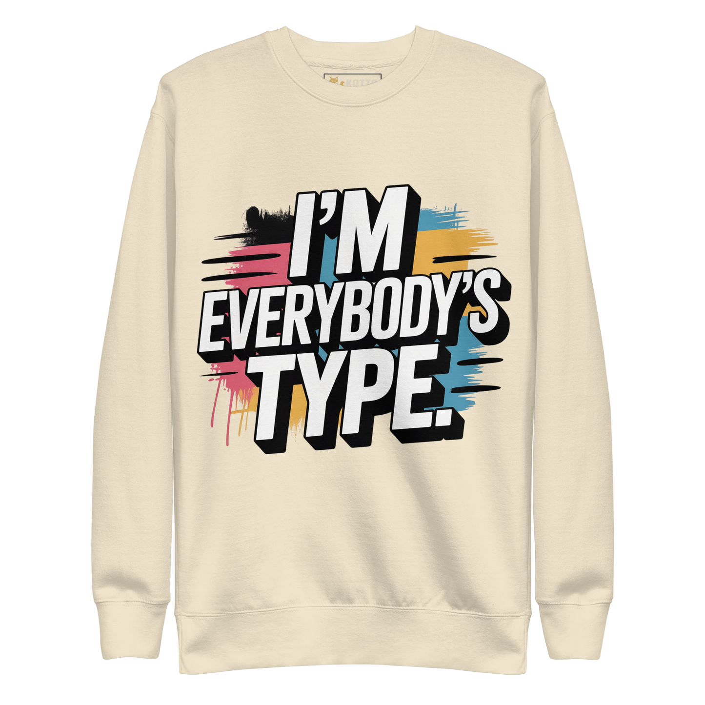 I'm Everybody's Type - Premium Sweatshirt
