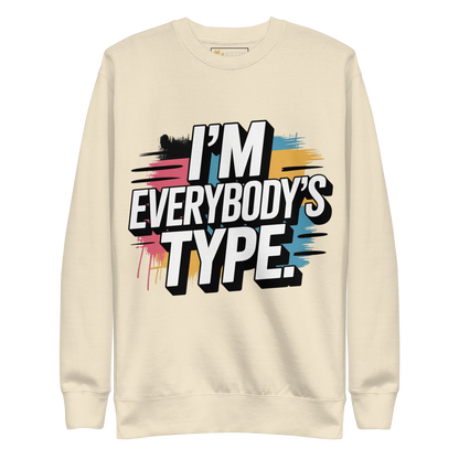 I'm Everybody's Type - Premium Sweatshirt