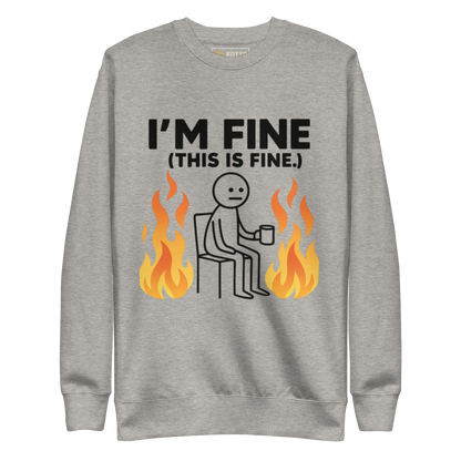 I'm Fine - Premium Sweatshirt
