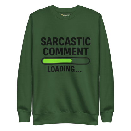 Sarcastic Comment Loading - Premium Sweatshirt