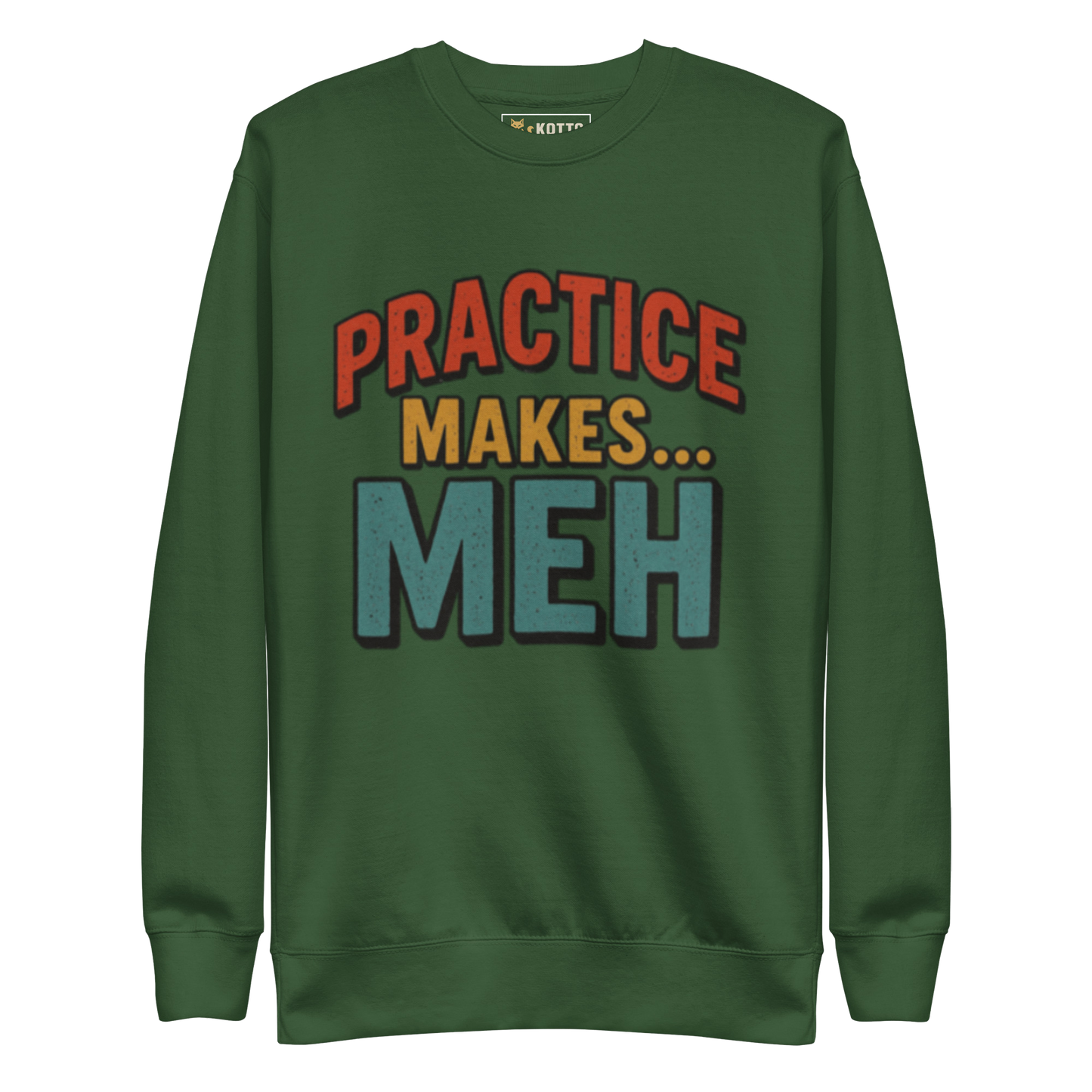 Practice Makes Meh - Premium Sweatshirt