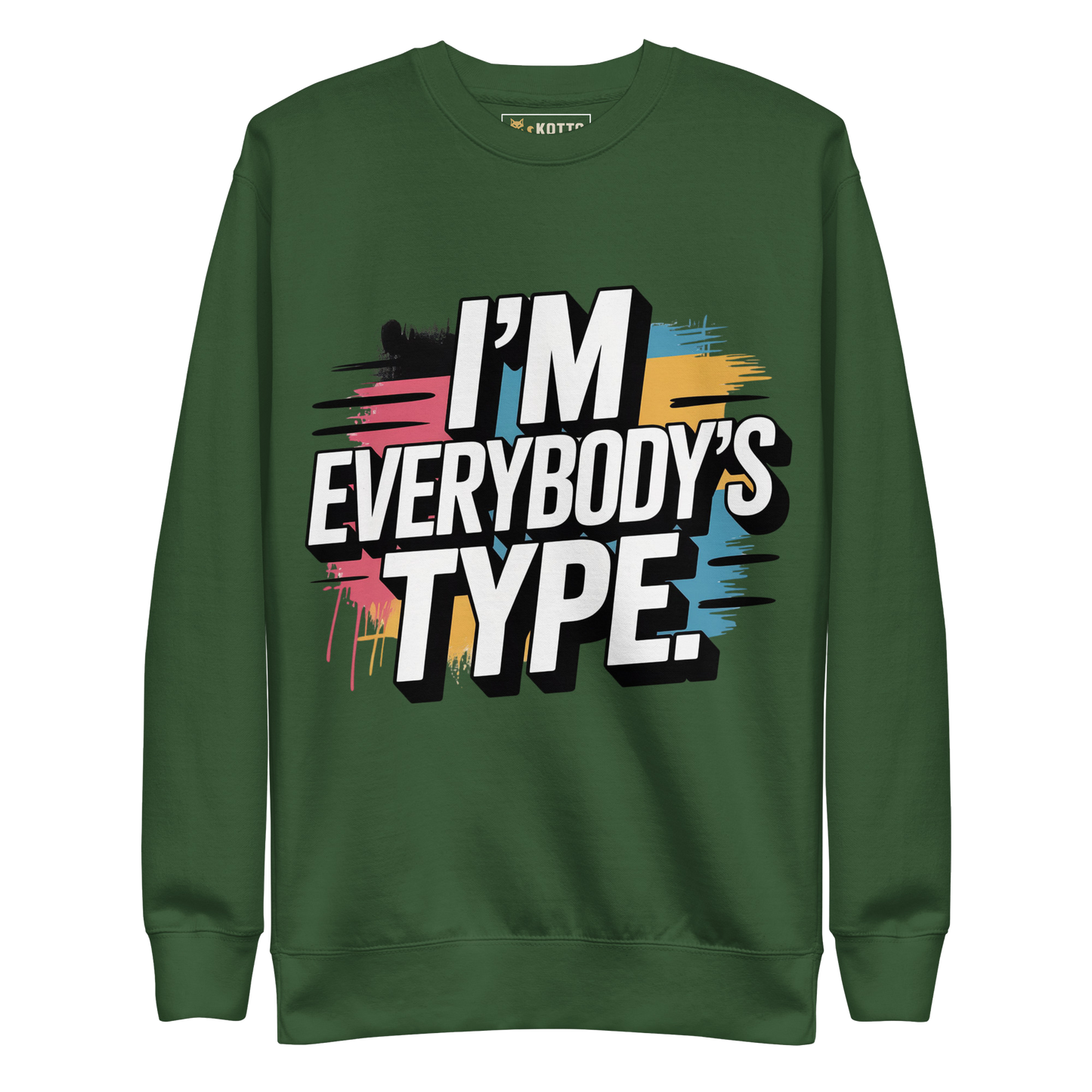 I'm Everybody's Type - Premium Sweatshirt