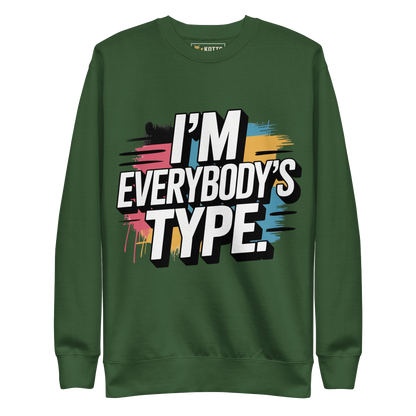 I'm Everybody's Type - Premium Sweatshirt