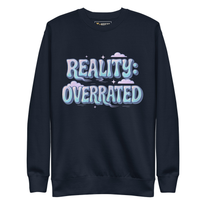Reality Overrated - Premium Sweatshirt