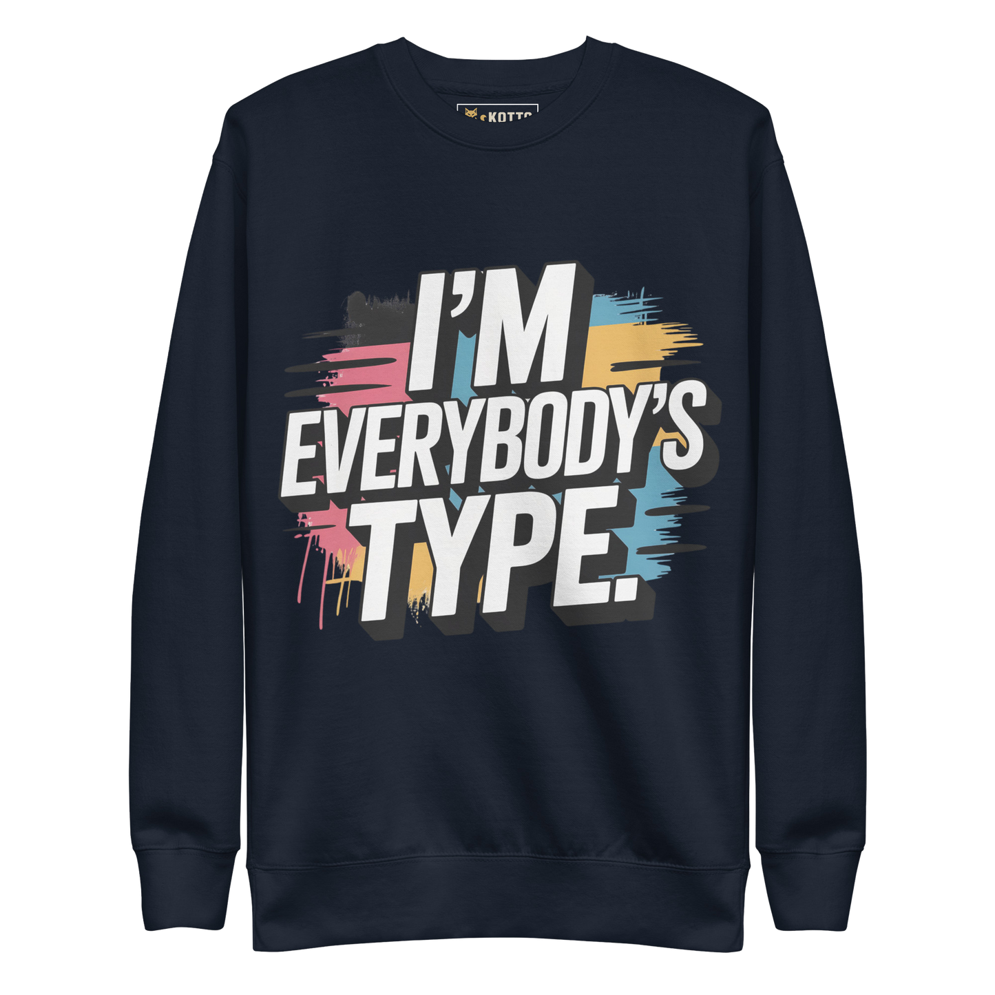I'm Everybody's Type - Premium Sweatshirt