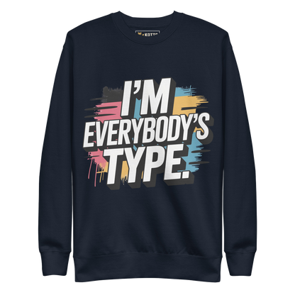 I'm Everybody's Type - Premium Sweatshirt