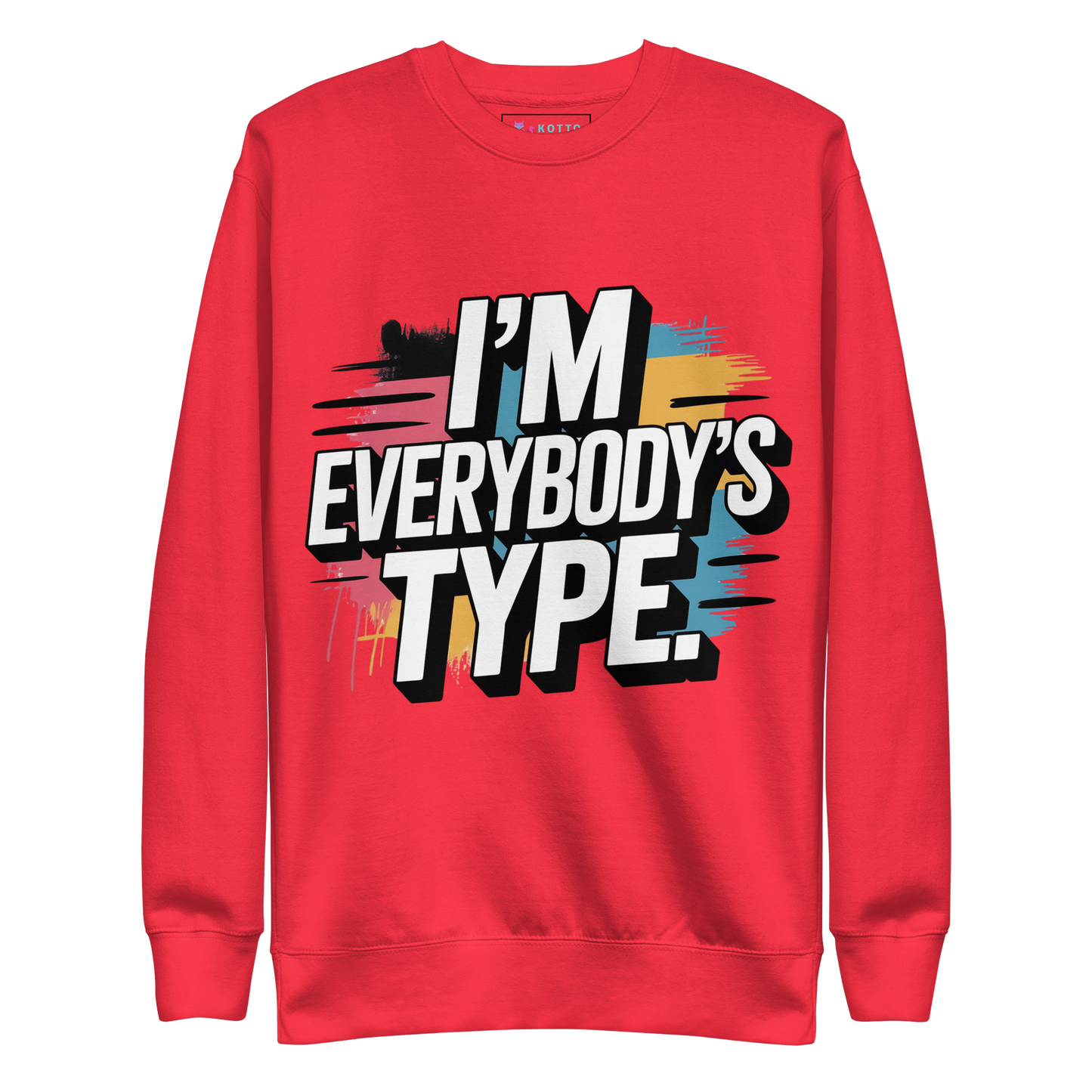 I'm Everybody's Type - Premium Sweatshirt