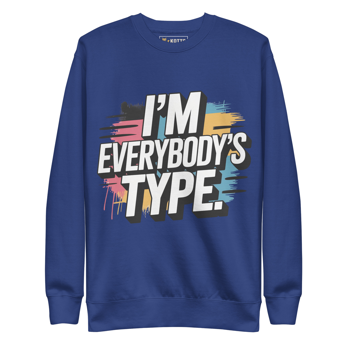 I'm Everybody's Type - Premium Sweatshirt