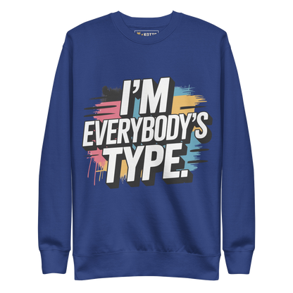 I'm Everybody's Type - Premium Sweatshirt