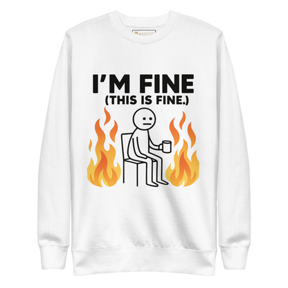 I'm Fine - Premium Sweatshirt