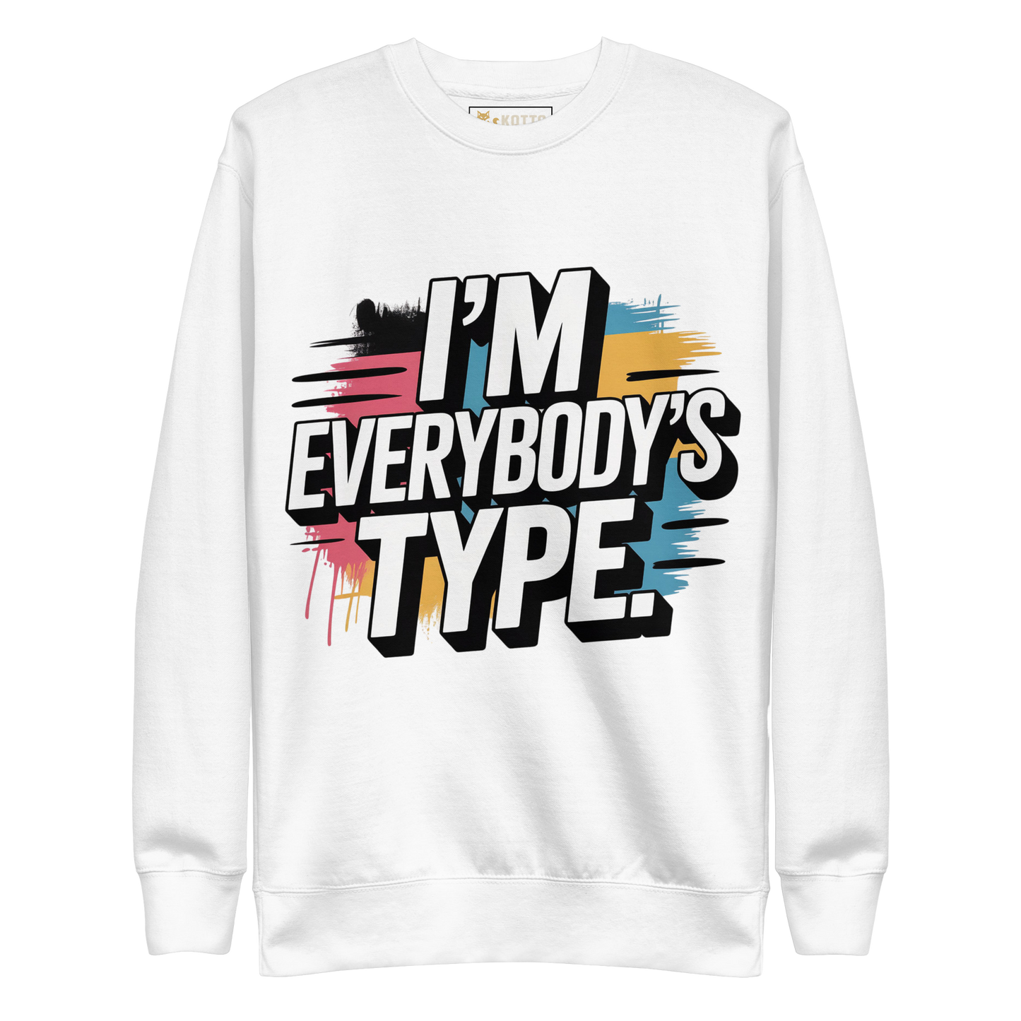 I'm Everybody's Type - Premium Sweatshirt